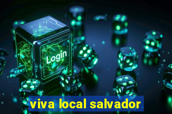 viva local salvador